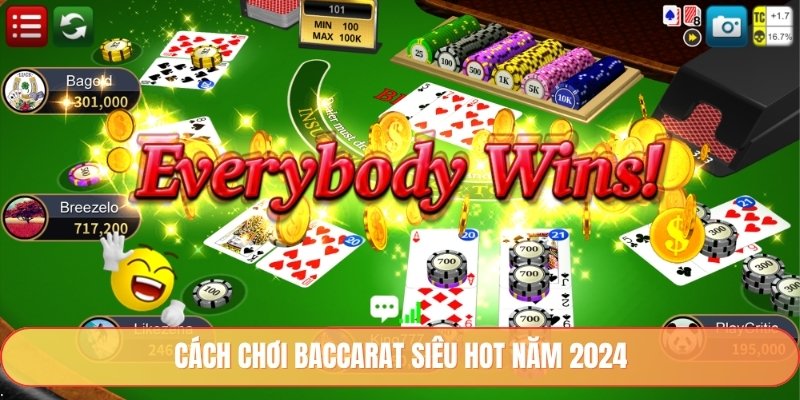 Cách chơi Baccarat siêu hot năm 2024