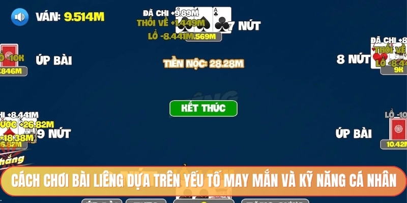 Cách chơi bài liêng dựa trên yếu tố may mắn và kỹ năng cá nhân