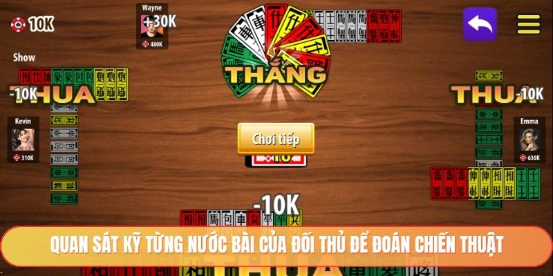 Quan sát kỹ từng nước bài của đối thủ để đoán chiến thuật