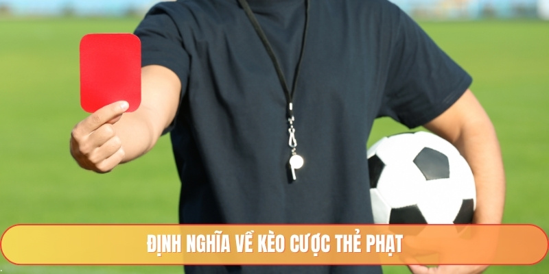 Định nghĩa về kèo cược thẻ phạt