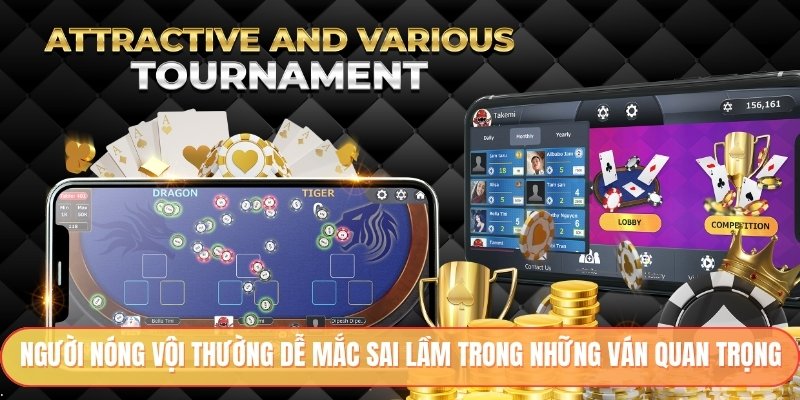 Người nóng vội thường dễ mắc sai lầm trong những ván quan trọng