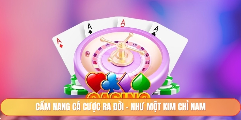 Cẩm nang cá cược ra đời – như một kim chỉ nam