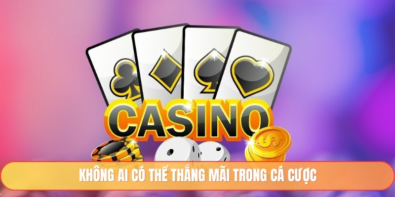 Không ai có thể thắng mãi trong cá cược