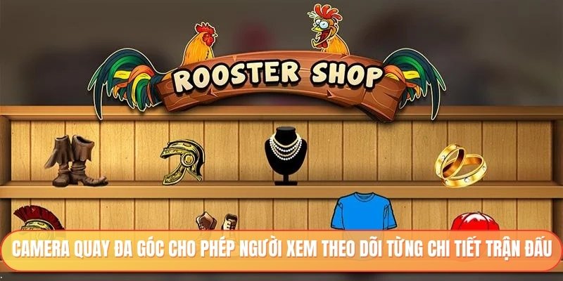 Camera quay đa góc cho phép người xem theo dõi từng chi tiết trận đấu